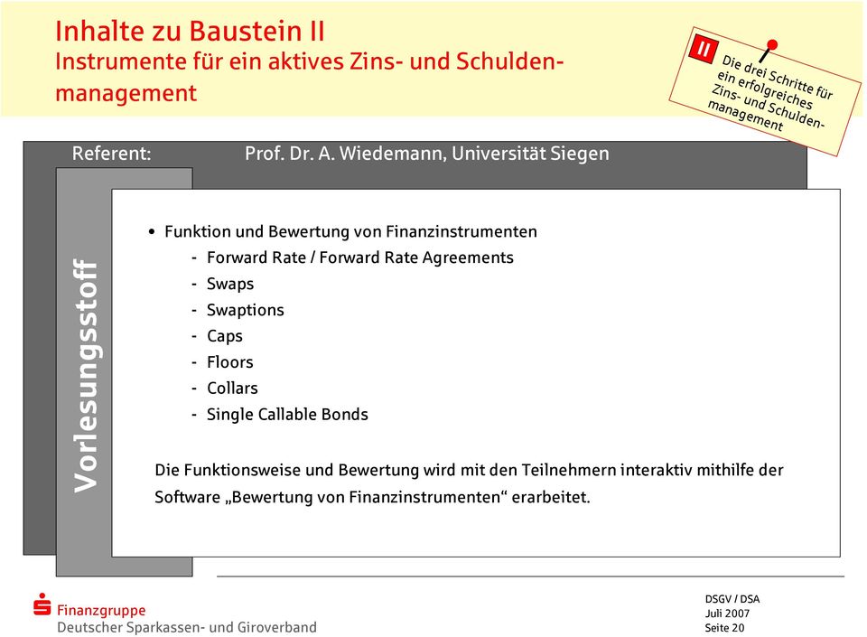 Wiedemann, Universität Siegen Vorlesungsstoff Funktion und Bewertung von Finanzinstrumenten - Forward Rate / Forward Rate