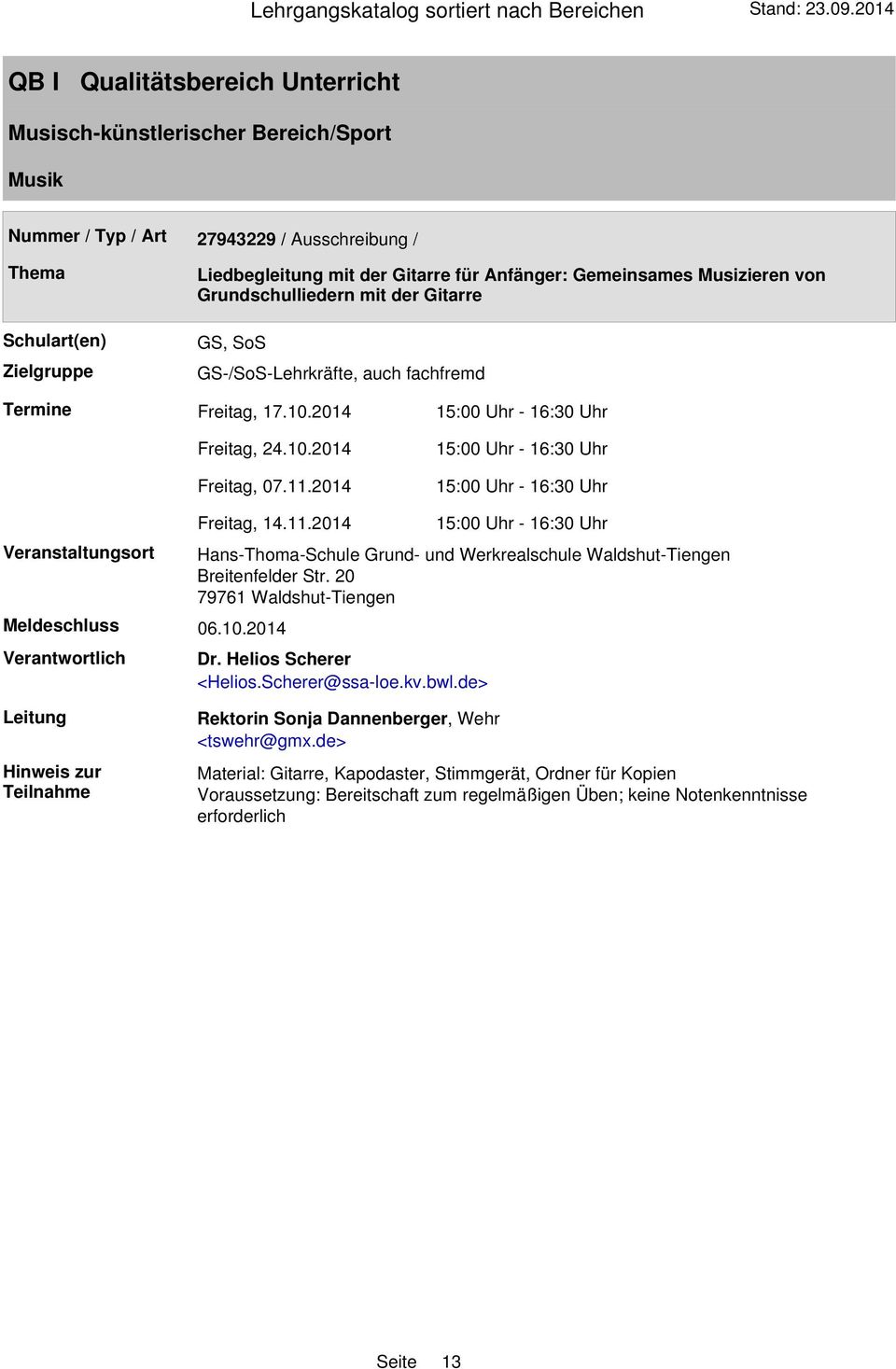 2014 15:00 Uhr - 16:30 Uhr 15:00 Uhr - 16:30 Uhr 15:00 Uhr - 16:30 Uhr Freitag, 14.11.2014 Hans-Thoma-Schule Grund- und Werkrealschule Waldshut-Tiengen Breitenfelder Str.