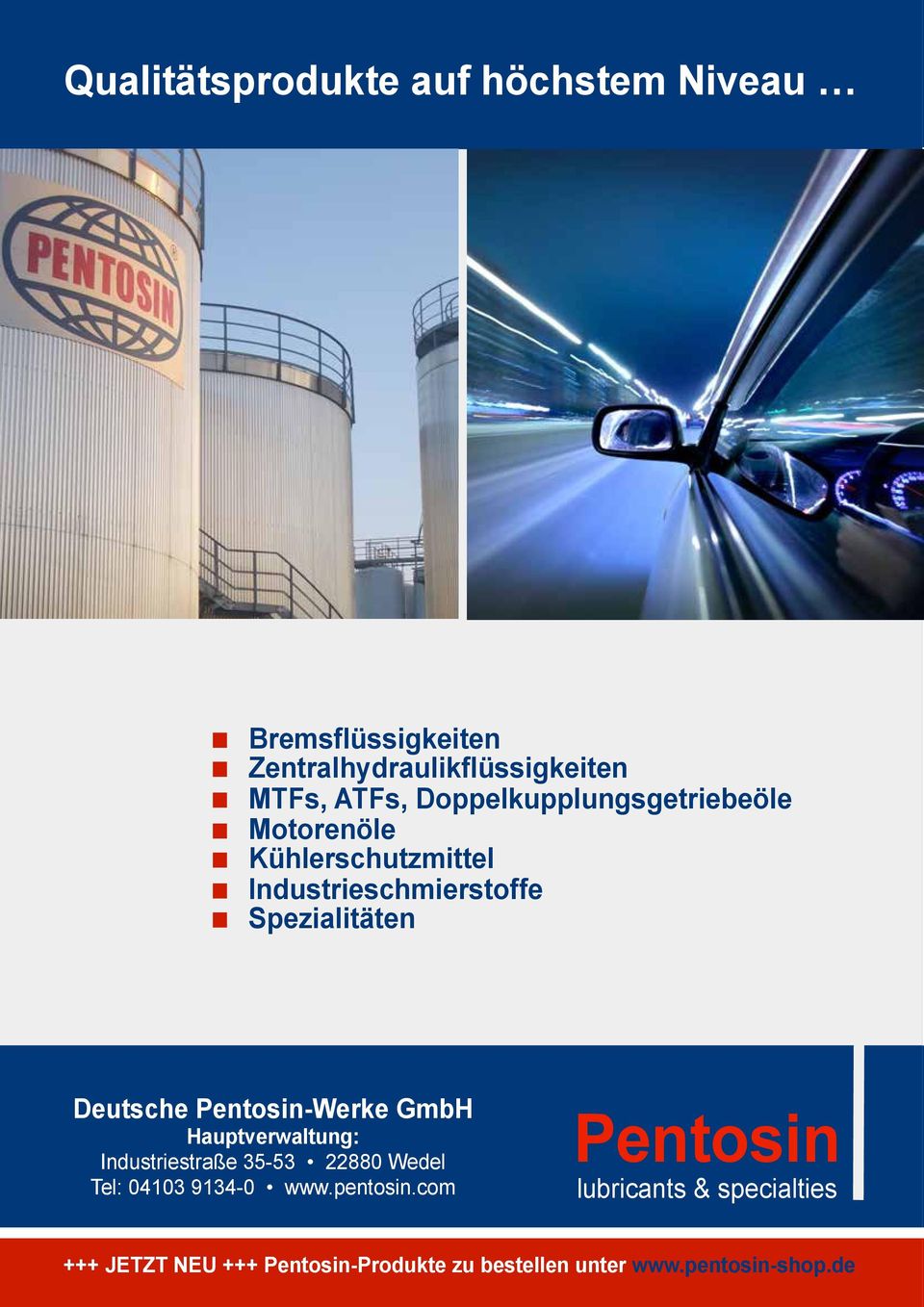 Pentosin-Werke GmbH Hauptverwaltung: Industriestraße 35-53 22880 Wedel Tel: 04103 9134-0 www.pentosin.
