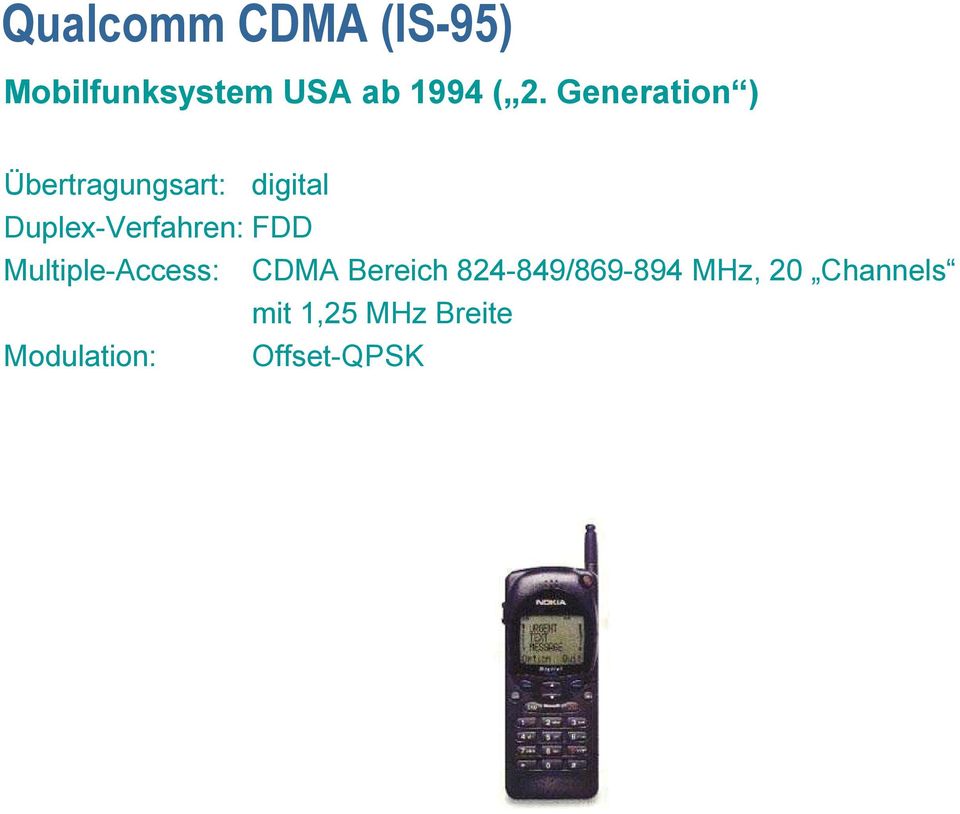FDD Multiple-Access: CDMA Bereich 824-849/869-894 MHz,