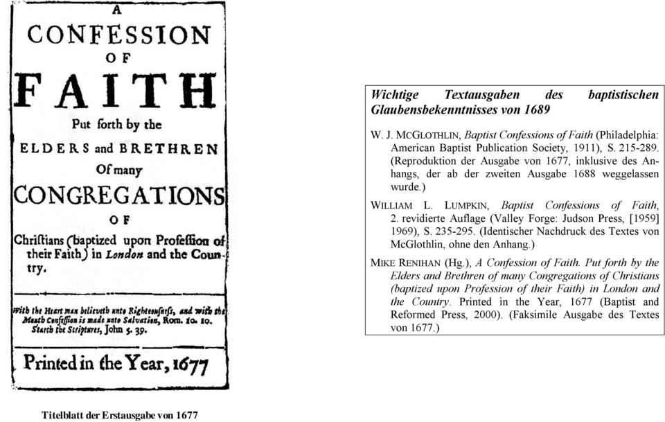 revidierte Auflage (Valley Forge: Judson Press, [1959] 1969), S. 235-295. (Identischer Nachdruck des Textes von McGlothlin, ohne den Anhang.) MIKE RENIHAN (Hg.), A Confession of Faith.