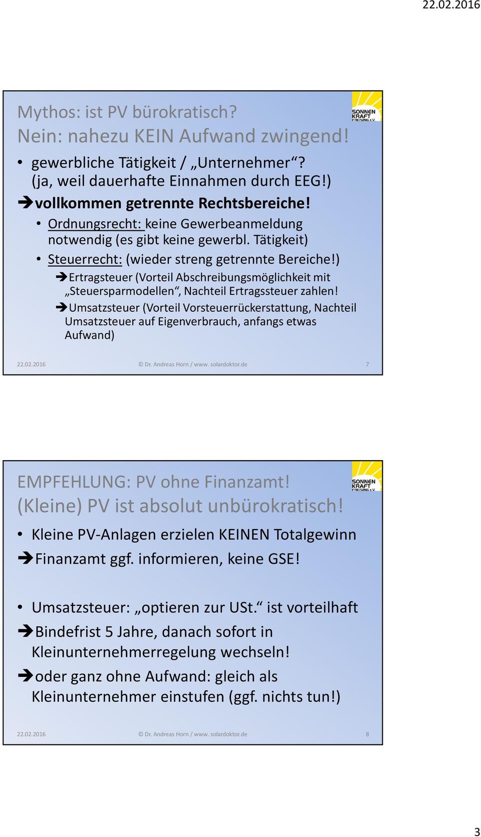 ) Ertragsteuer (Vorteil Abschreibungsmöglichkeit mit Steuersparmodellen, Nachteil Ertragssteuer zahlen!