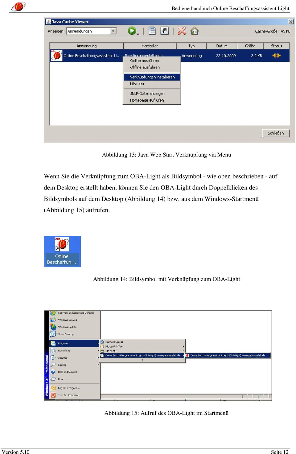 Bildsymbols auf dem Desktop (Abbildung 14) bzw. aus dem Windows-Startmenü (Abbildung 15) aufrufen.