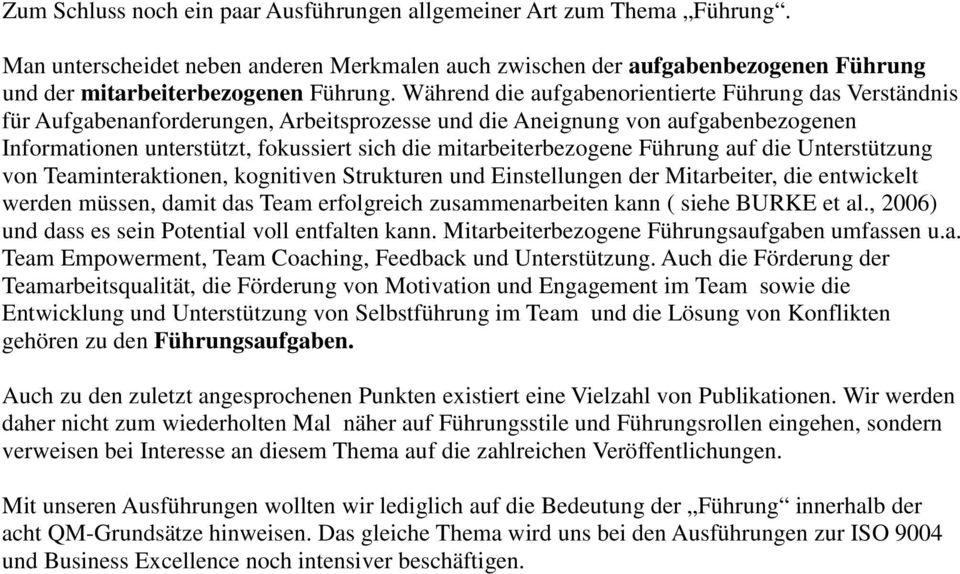 mitarbeiterbezogene Führung auf die Unterstützung von Teaminteraktionen, kognitiven Strukturen und Einstellungen der Mitarbeiter, die entwickelt werden müssen, damit das Team erfolgreich