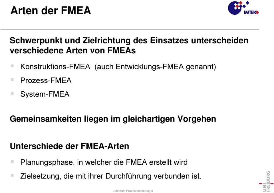 System-FMEA Gemeinsamkeiten liegen im gleichartigen Vorgehen Unterschiede der FMEA-Arten