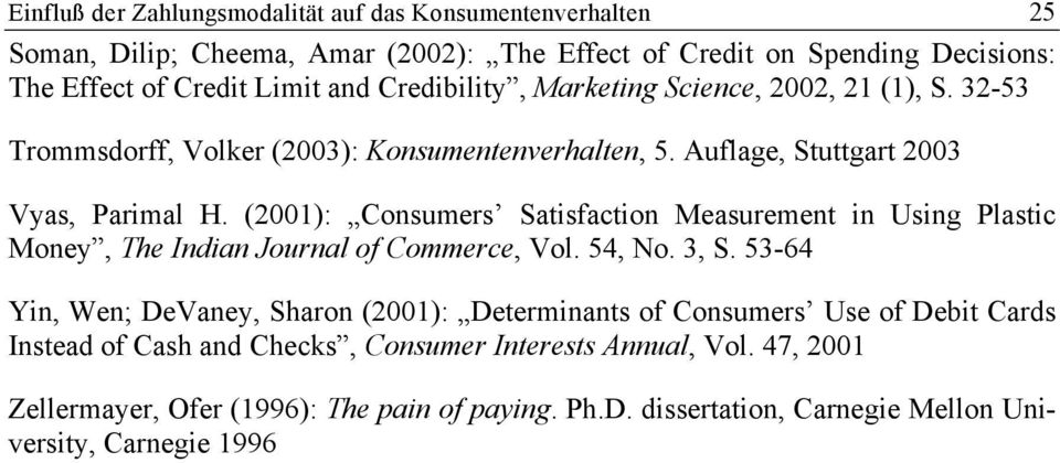 (2001): Consumers Satisfaction Measurement in Using Plastic Money, The Indian Journal of Commerce, Vol. 54, No. 3, S.