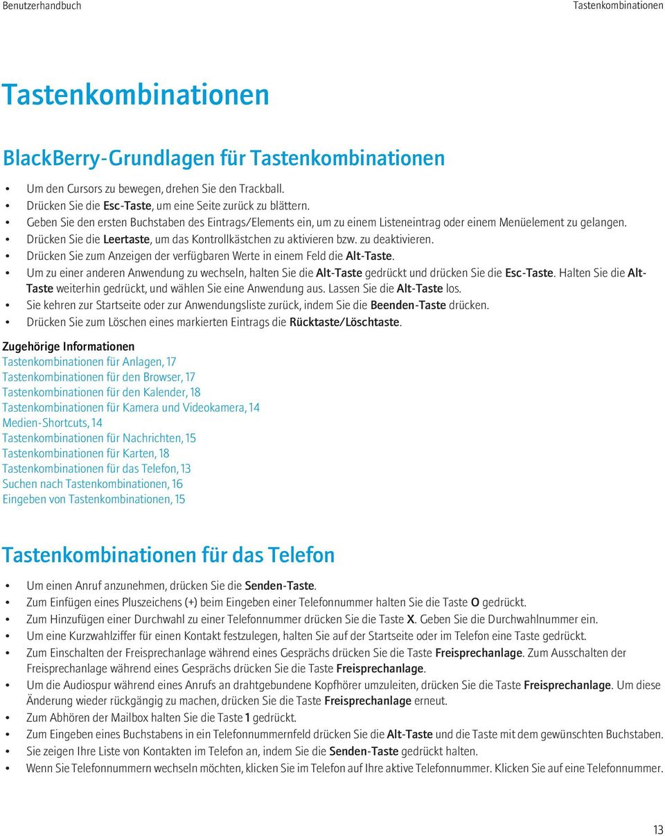 zu deaktivieren. Drücken Sie zum Anzeigen der verfügbaren Werte in einem Feld die Alt-Taste. Um zu einer anderen Anwendung zu wechseln, halten Sie die Alt-Taste gedrückt und drücken Sie die Esc-Taste.