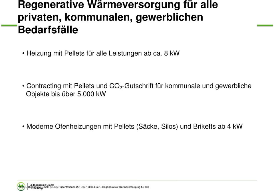 8 kw Contracting mit Pellets und CO 2 -Gutschrift für kommunale und gewerbliche Objekte bis über 5.