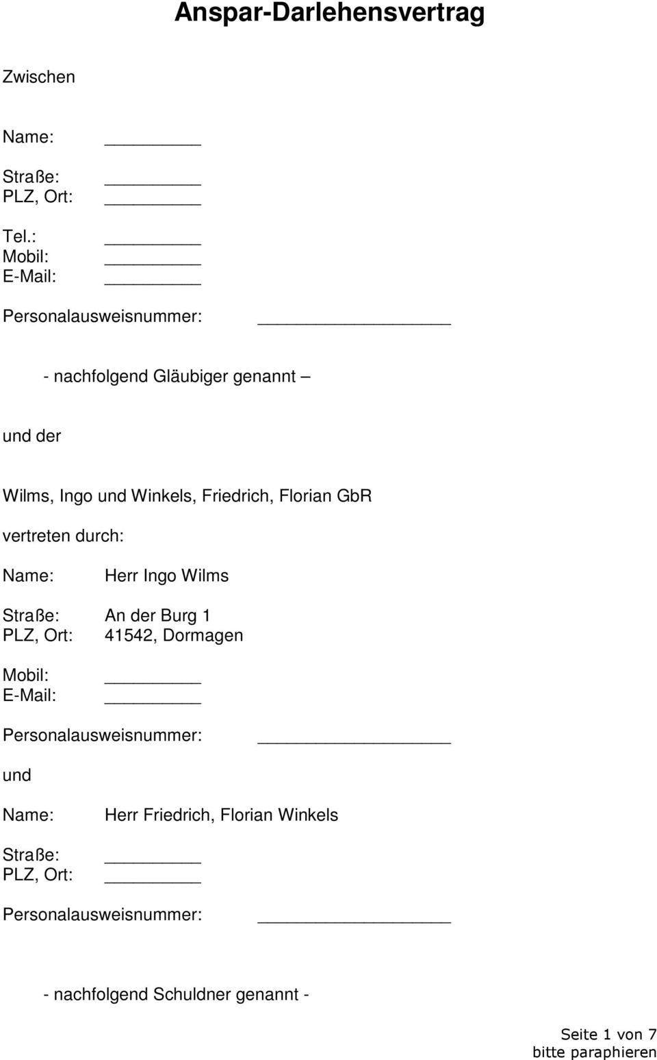 Friedrich, Florian GbR vertreten durch: Name: Herr Ingo Wilms Straße: An der Burg 1 PLZ, Ort: 41542, Dormagen
