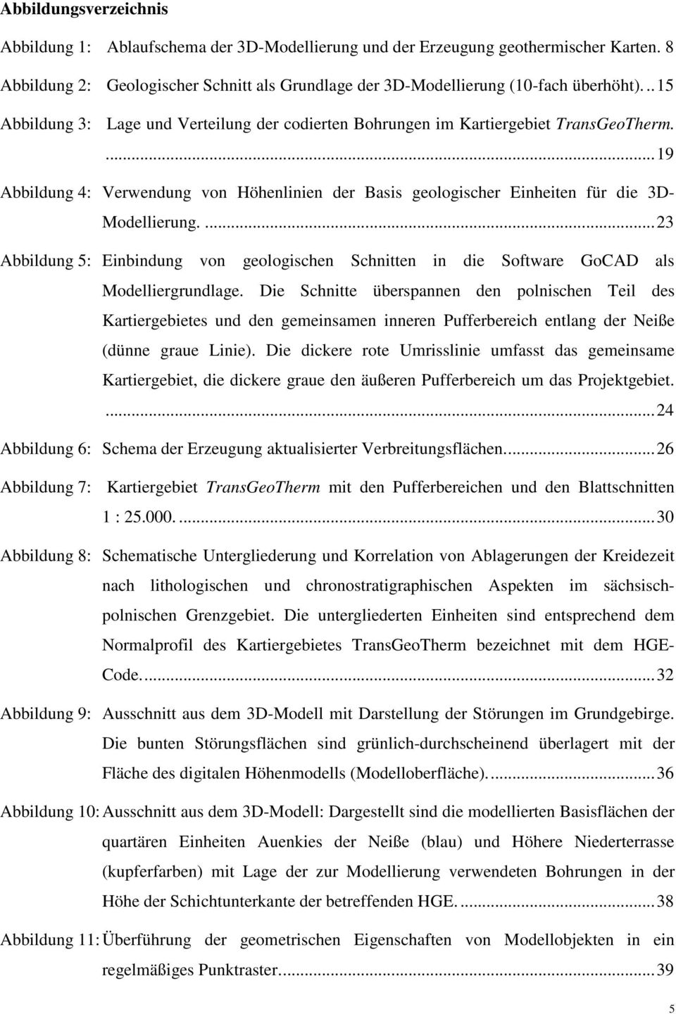 ... 23 Abbildung 5: Einbindung von geologischen Schnitten in die Software GoCAD als Modelliergrundlage.