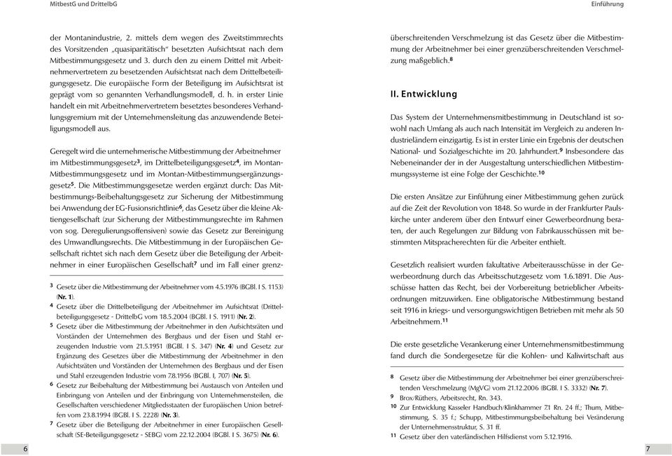 Die europäische Form der Beteiligung im Aufsichtsrat ist geprägt vom so genannten Verhandlungsmodell, d. h.