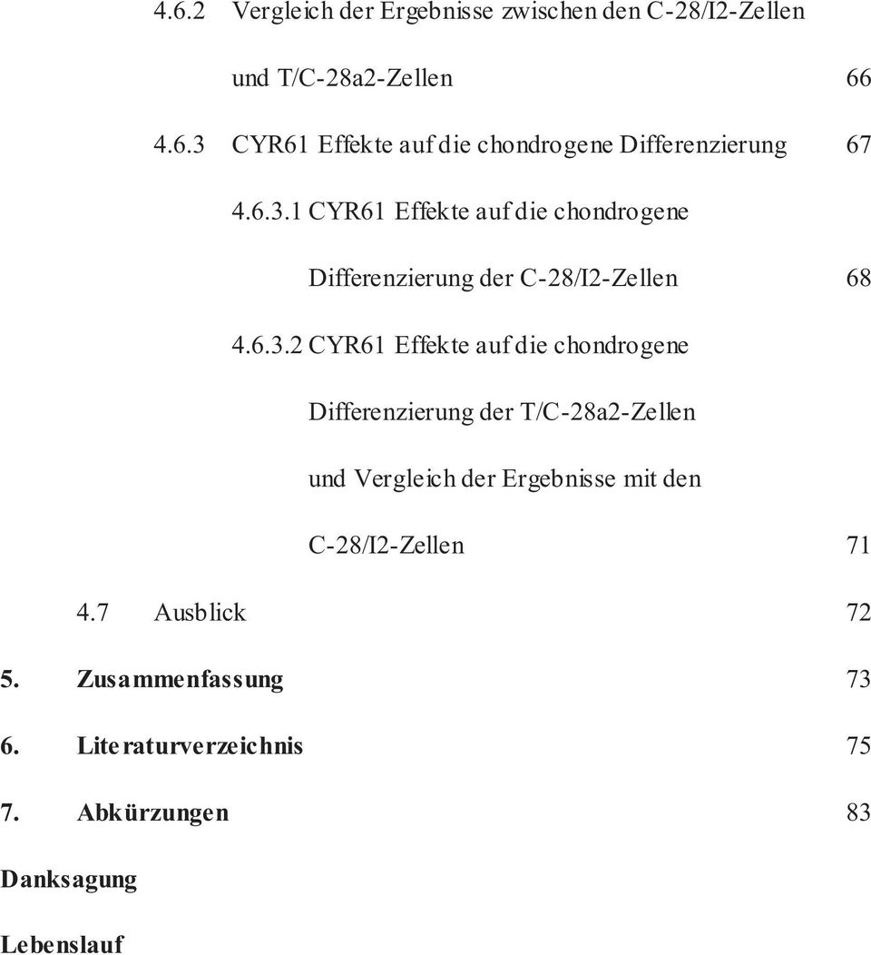 chondrogene Differenzierung der T/C-28a2-Zellen und Vergleich der Ergebnisse mit den C-28/I2-Zellen 71 4.