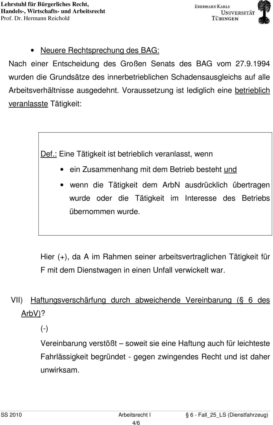 : Eine Tätigkeit ist betrieblich veranlasst, wenn ein Zusammenhang mit dem Betrieb besteht und wenn die Tätigkeit dem ArbN ausdrücklich übertragen wurde oder die Tätigkeit im Interesse des Betriebs