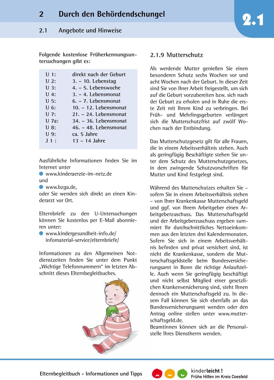 5 Jahre 13 14 Jahre Ausführliche Informationen finden Sie im Internet unter www.kinderaerzte-im-netz.de und www.bzga.de, oder Sie wenden sich direkt an einen Kinderarzt vor Ort.