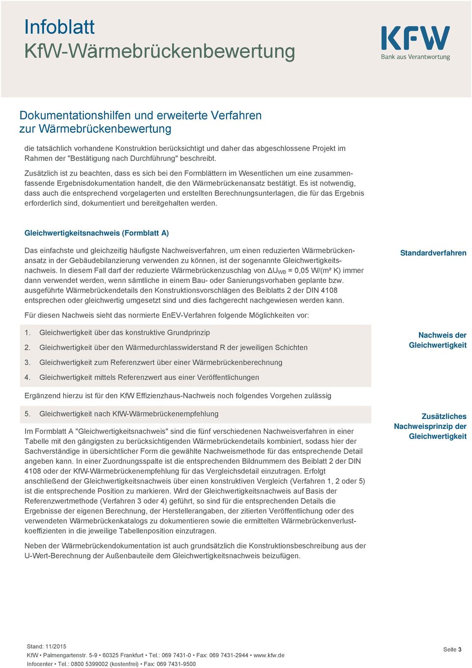 Es ist notwendig, dass auch die entsprechend vorgelagerten und erstellten Berechnungsunterlagen, die für das Ergebnis erforderlich sind, dokumentiert und bereitgehalten werden.