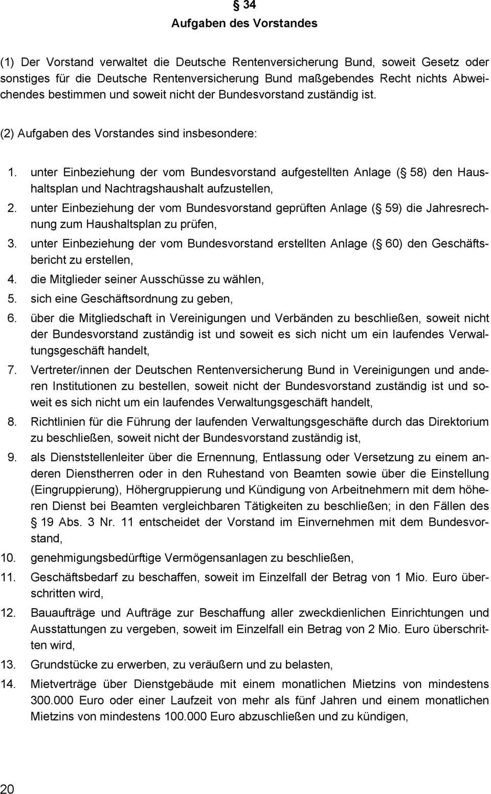 unter Einbeziehung der vom Bundesvorstand aufgestellten Anlage ( 58) den Haushaltsplan und Nachtragshaushalt aufzustellen,.