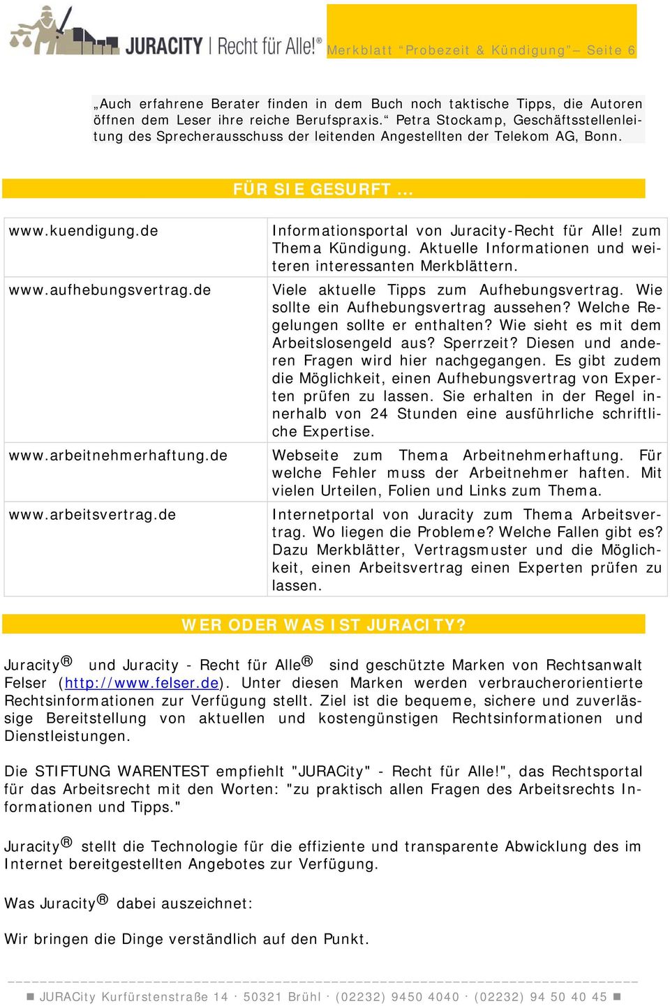 de www.arbeitsvertrag.de Informationsportal von Juracity-Recht für Alle! zum Thema Kündigung. Aktuelle Informationen und weiteren interessanten Merkblättern.