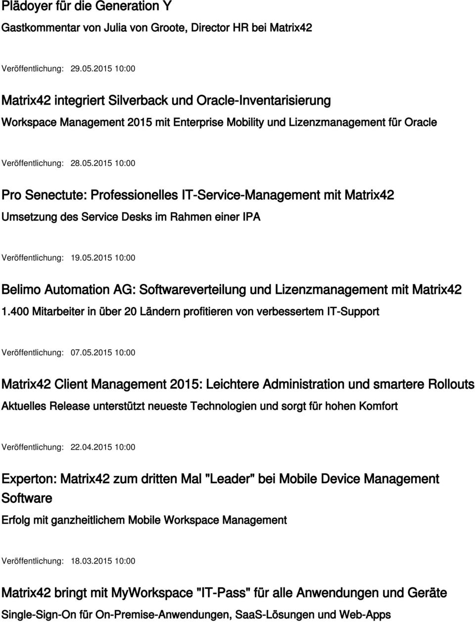 2015 10:00 Pro Senectute: Professionelles IT-Service-Management mit Matrix42 Umsetzung des Service Desks im Rahmen einer IPA Veröffentlichung: 19.05.