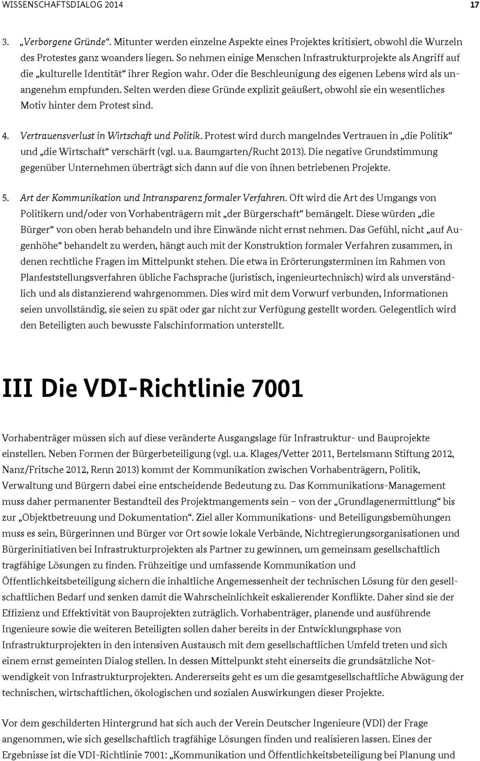 Selten werden diese Gründe explizit geäußert, obwohl sie ein wesentliches Motiv hinter dem Protest sind. 4. Vertrauensverlust in Wirtschaft und Politik.