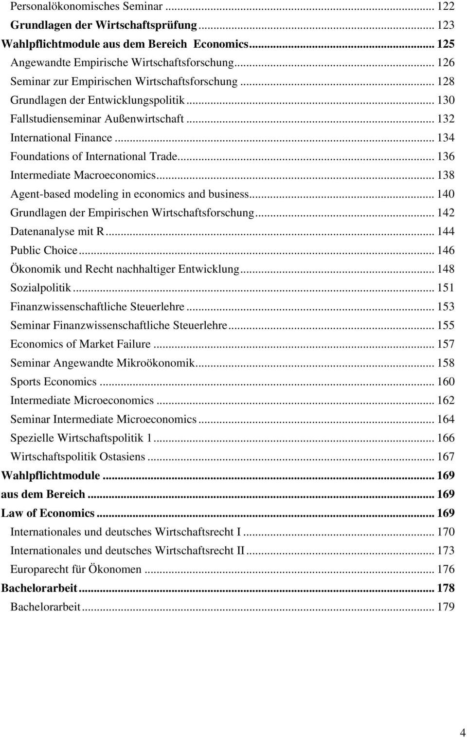 .. 134 Foundations of International Trade... 136 Intermediate Macroeconomics... 138 Agent-based modeling in economics and business... 140 Grundlagen der Empirischen Wirtschaftsforschung.