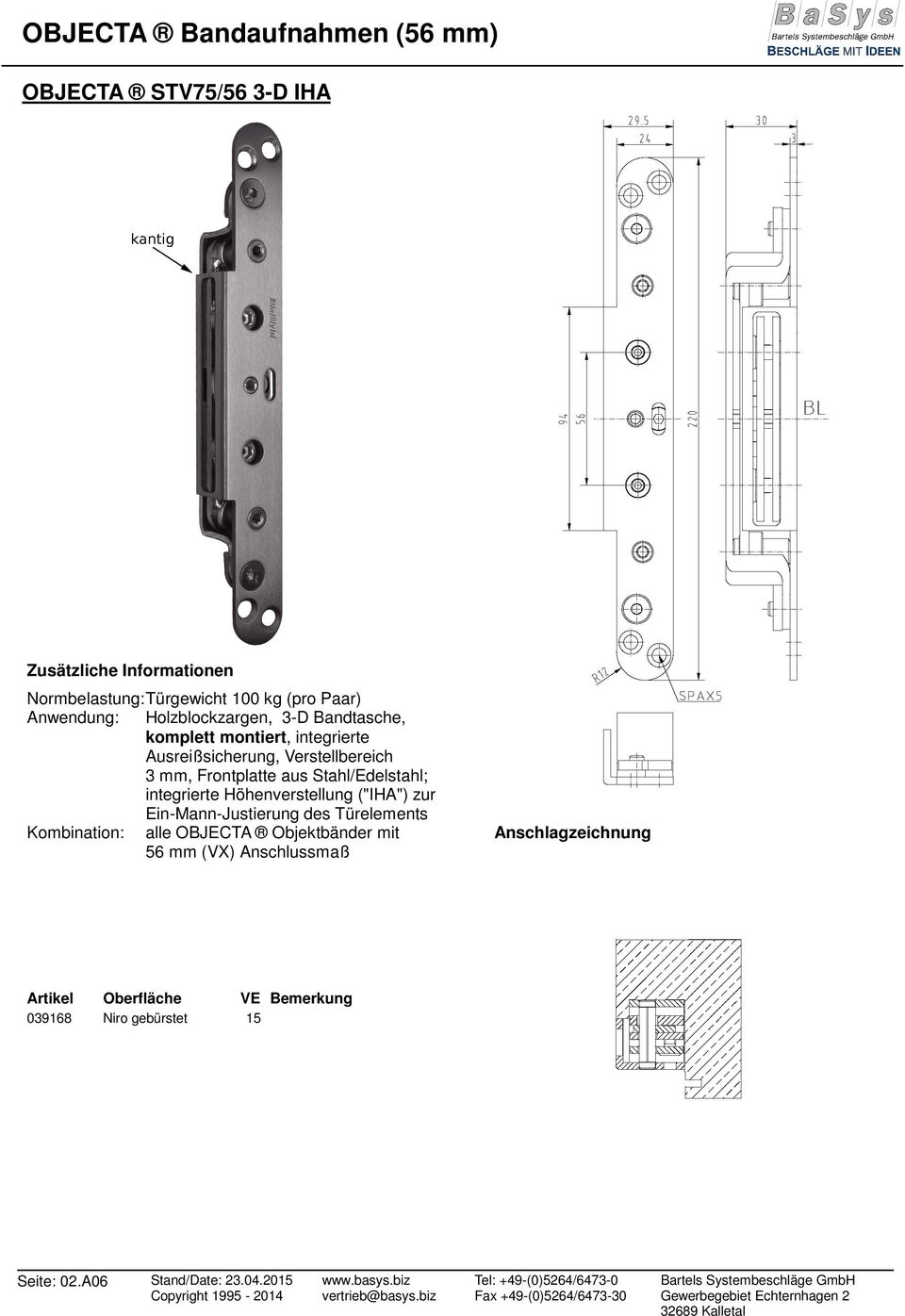 Stahl/Edelstahl; integrierte Höhenverstellung ("IHA") zur Ein-Mann-Justierung des Türelements