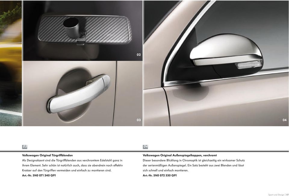5N0 071 340 Q91 Volkswagen Original Außenspiegelkappen, verchromt Dieser besondere Blickfang in Chromoptik ist gleichzeitig ein wirksamer Schutz
