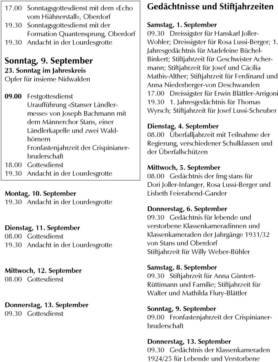 00 Festgottesdienst Uraufführung «Stanser Ländlermesse» von Joseph Bachmann mit dem Männerchor Stans, einer Ländlerkapelle und zwei Waldhörnern Fronfastenjahrzeit der Crispinianerbruderschaft 18.