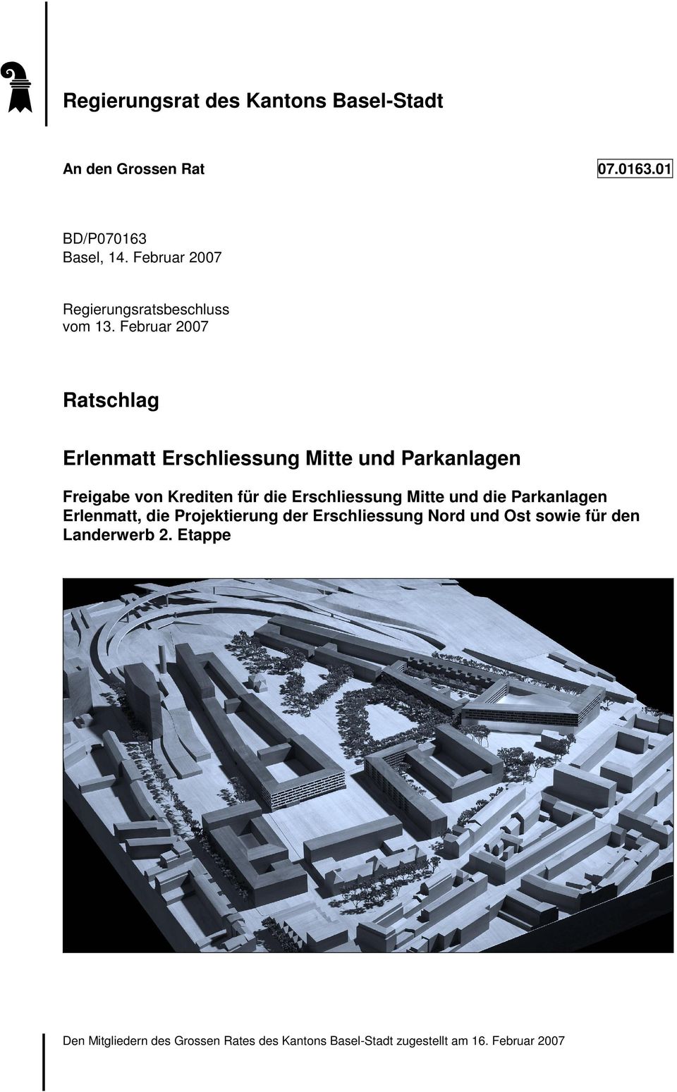 Februar 2007 Ratschlag Erlenmatt Erschliessung Mitte und Parkanlagen Freigabe von Krediten für die Erschliessung