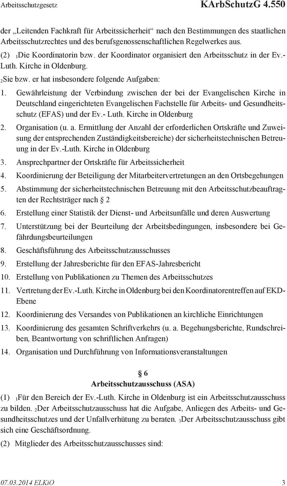 Gewährleistung der Verbindung zwischen der bei der Evangelischen Kirche in Deutschland eingerichteten Evangelischen Fachstelle für Arbeits- und Gesundheitsschutz (EFAS) und der Ev.- Luth.