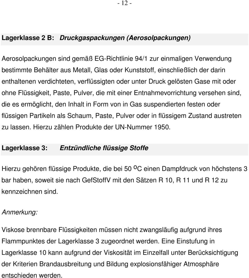 ermöglicht, den Inhalt in Form von in Gas suspendierten festen oder flüssigen Partikeln als Schaum, Paste, Pulver oder in flüssigem Zustand austreten zu lassen.