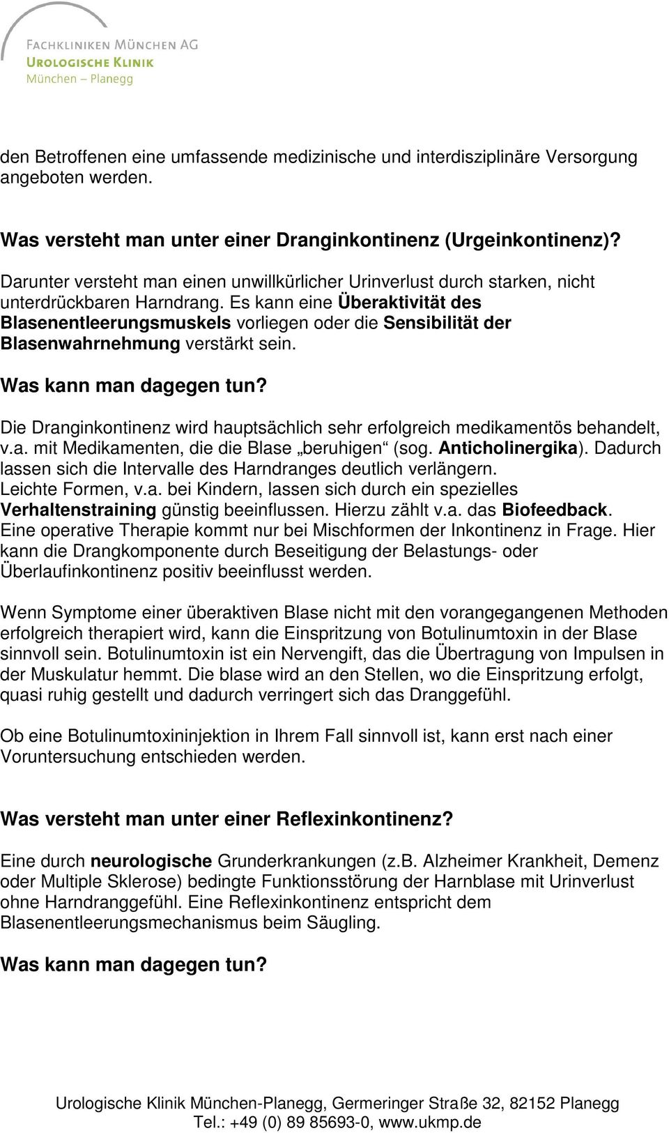 Es kann eine Überaktivität des Blasenentleerungsmuskels vorliegen oder die Sensibilität der Blasenwahrnehmung verstärkt sein. Was kann man dagegen tun?