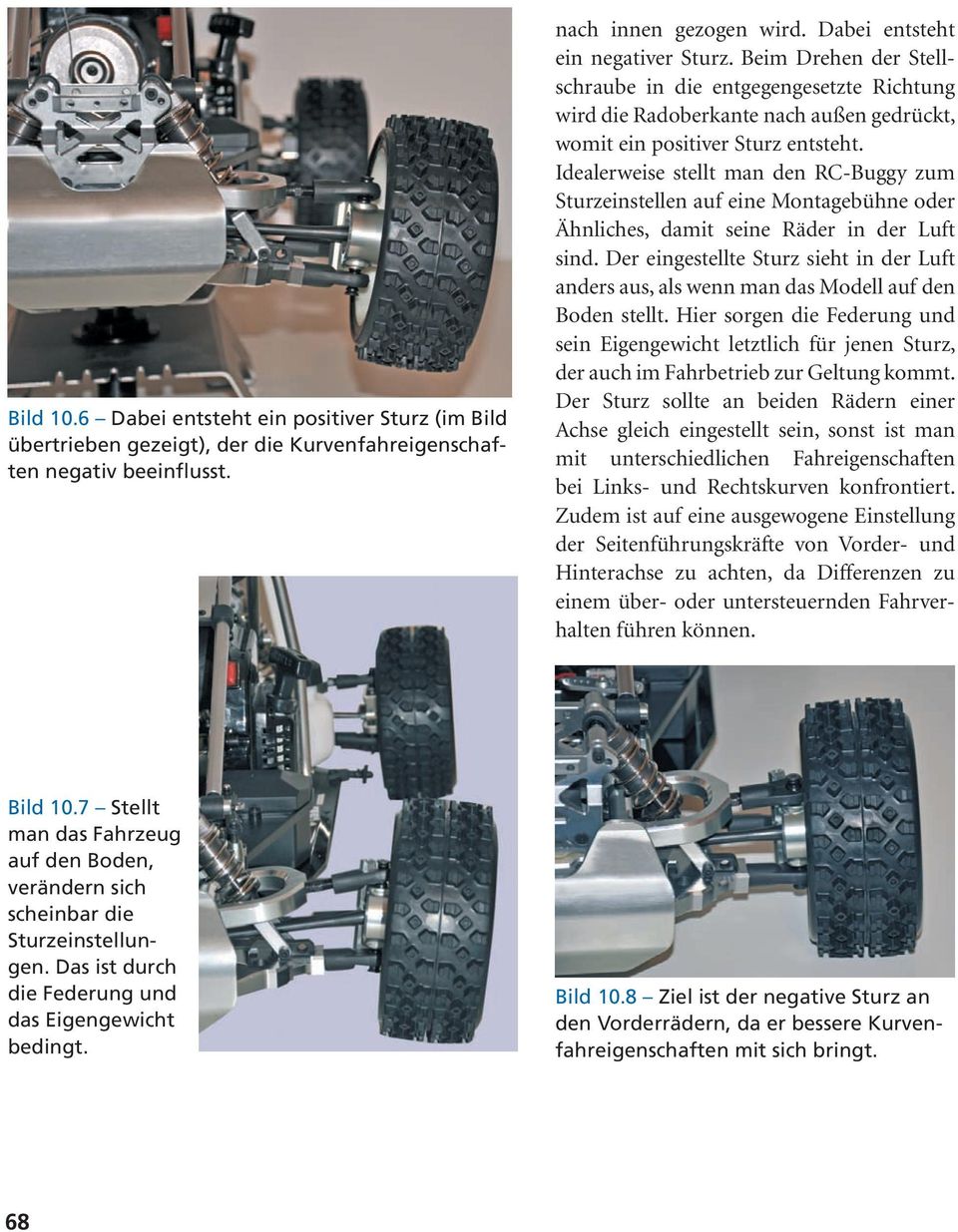 Idealerweise stellt man den RC-Buggy zum Sturzeinstellen auf eine Montagebühne oder Ähnliches, damit seine Räder in der Luft sind.