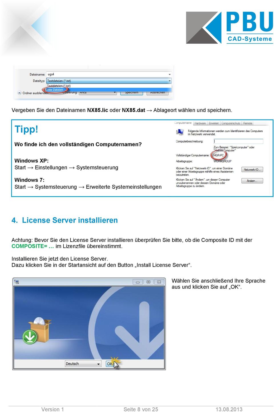 License Server installieren Achtung: Bevor Sie den License Server installieren überprüfen Sie bitte, ob die Composite ID mit der COMPOSITE= im Lizenzfile