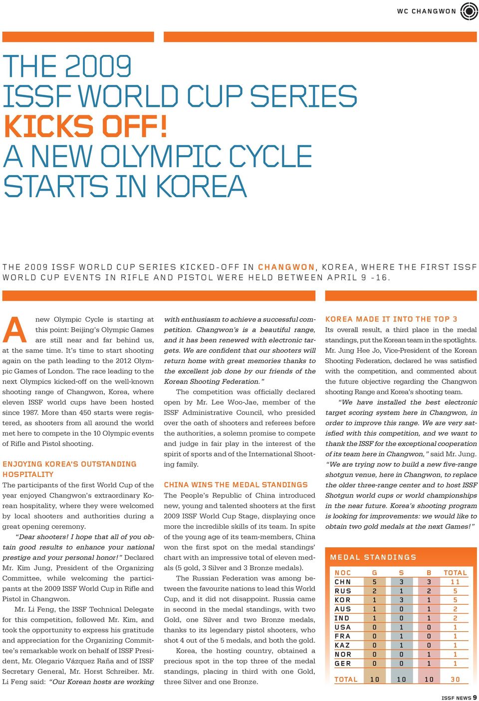 A new Olympic Cycle is starting at this point: Beijing s Olympic Games are still near and far behind us, at the same time.