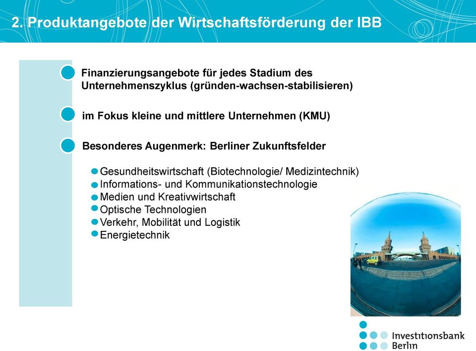 Augenmerk: Berliner Zukunftsfelder Gesundheitswirtschaft (Biotechnologie/ Medizintechnik) Informations- und
