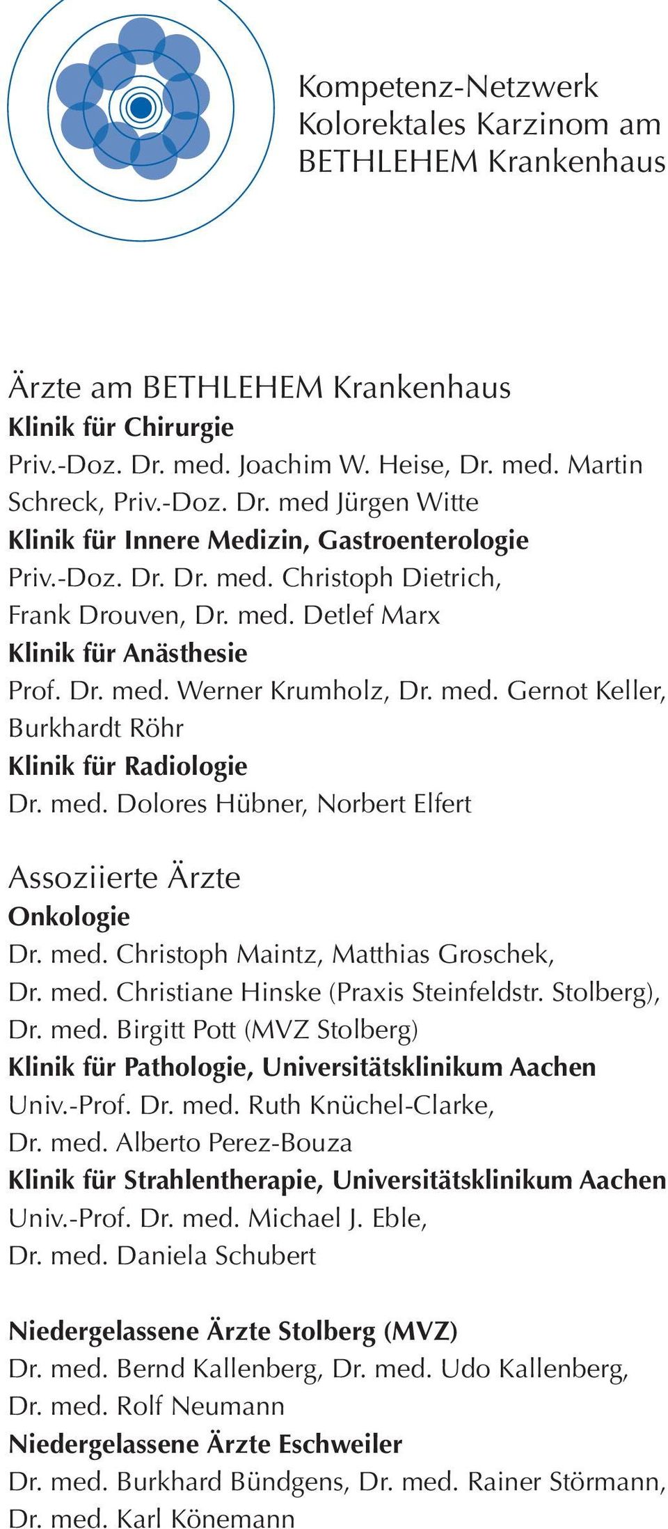 med. Christoph Maintz, Matthias Groschek, Dr. med. Christiane Hinske (Praxis Steinfeldstr. Stolberg), Dr. med. Birgitt Pott (MVZ Stolberg) Klinik für Pathologie, Universitätsklinikum Aachen Univ.