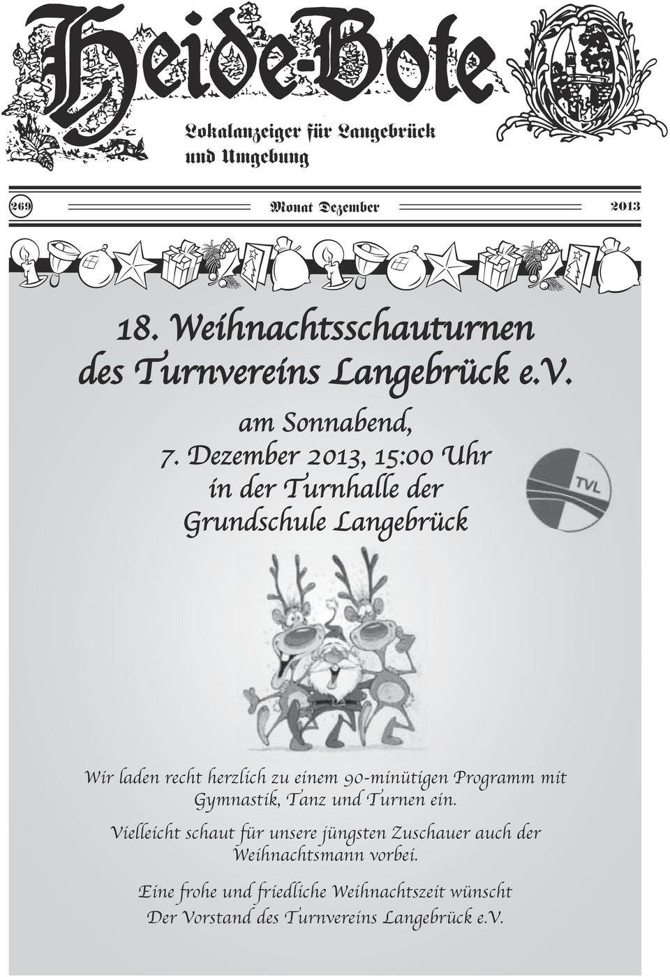 Dezember 2013, 15:00 Uhr in der Turnhalle der Grundschule Langebrück Wir laden recht herzlich zu einem 90-minütigen