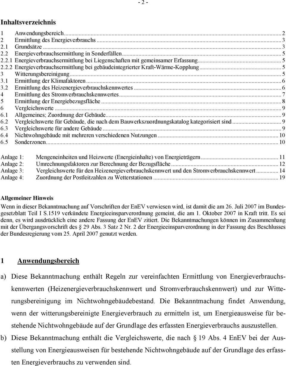 2 Ermittlung des Heizenergieverbrauchskennwertes... 6 4 Ermittlung des verbrauchskennwertes... 7 5 Ermittlung der Energiebezugsfläche... 8 6 Vergleichswerte... 9 6.