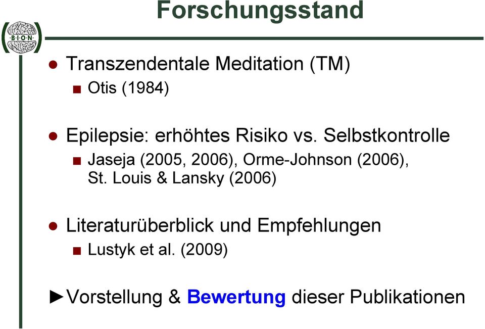Selbstkontrolle Jaseja (2005, 2006), Orme-Johnson (2006), St.