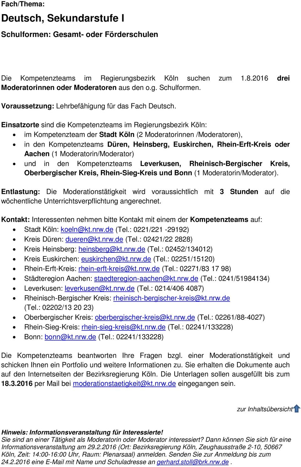 Leverkusen, Rheinisch-Bergischer Kreis, Oberbergischer Kreis, Rhein-Sieg-Kreis und Bonn (1 Moderatorin/Moderator).
