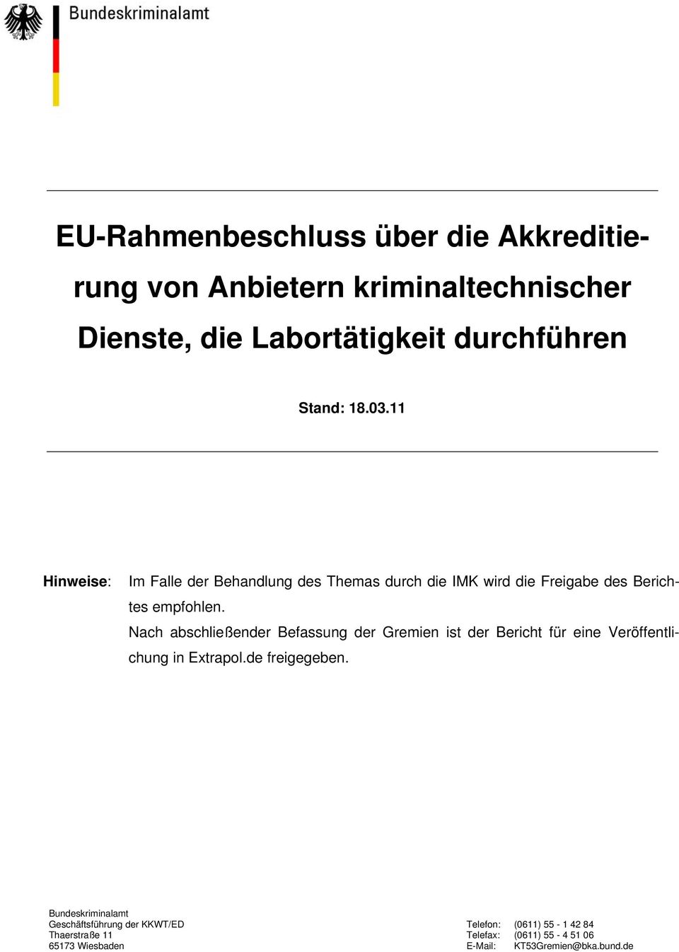 Nach abschließender Befassung der Gremien ist der Bericht für eine Veröffentlichung in Extrapol.de freigegeben.
