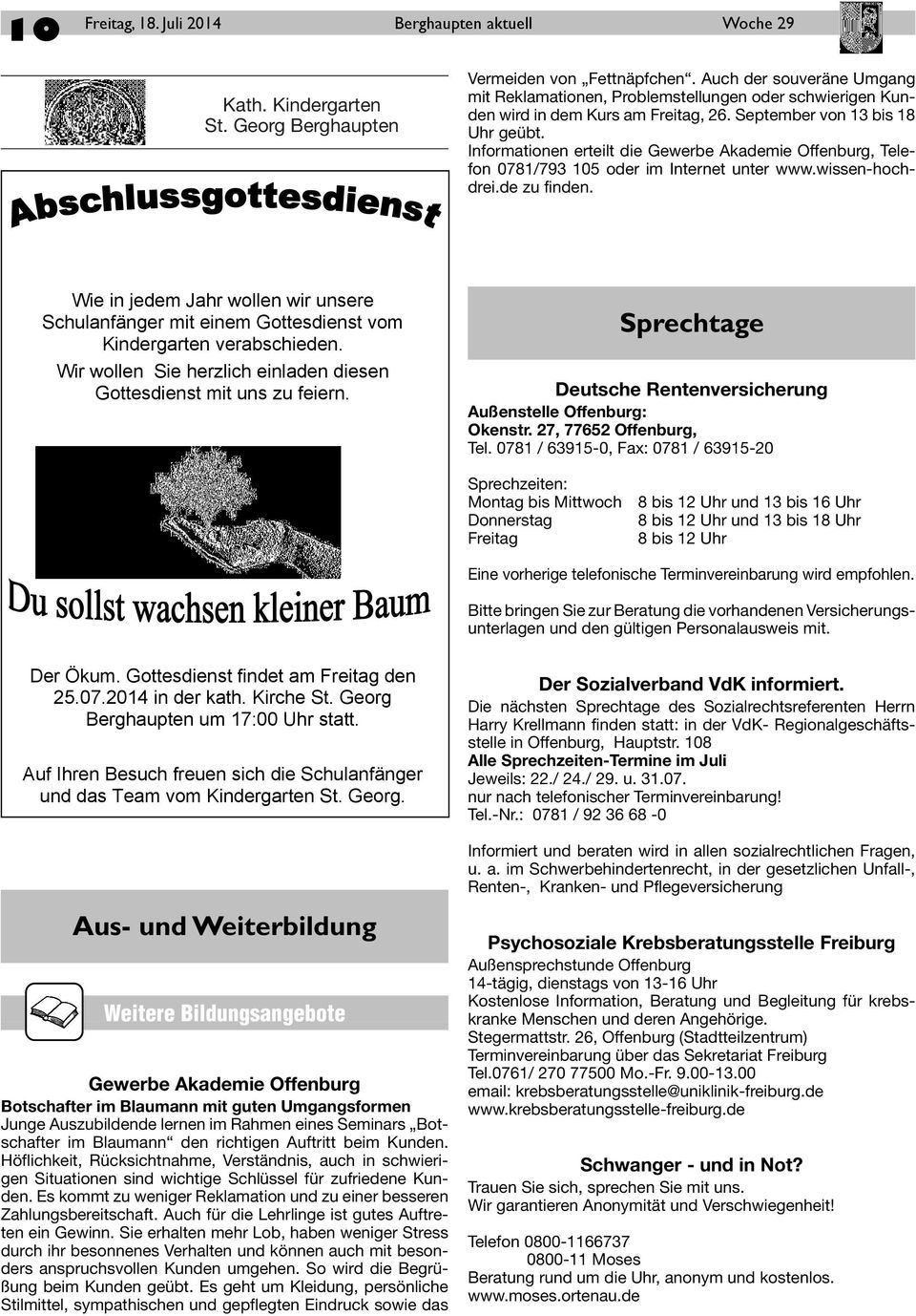 Informationen erteilt die Gewerbe Akademie Offenburg, Telefon 0781/793 105 oder im Internet unter www.wissen-hochdrei.de zu finden.