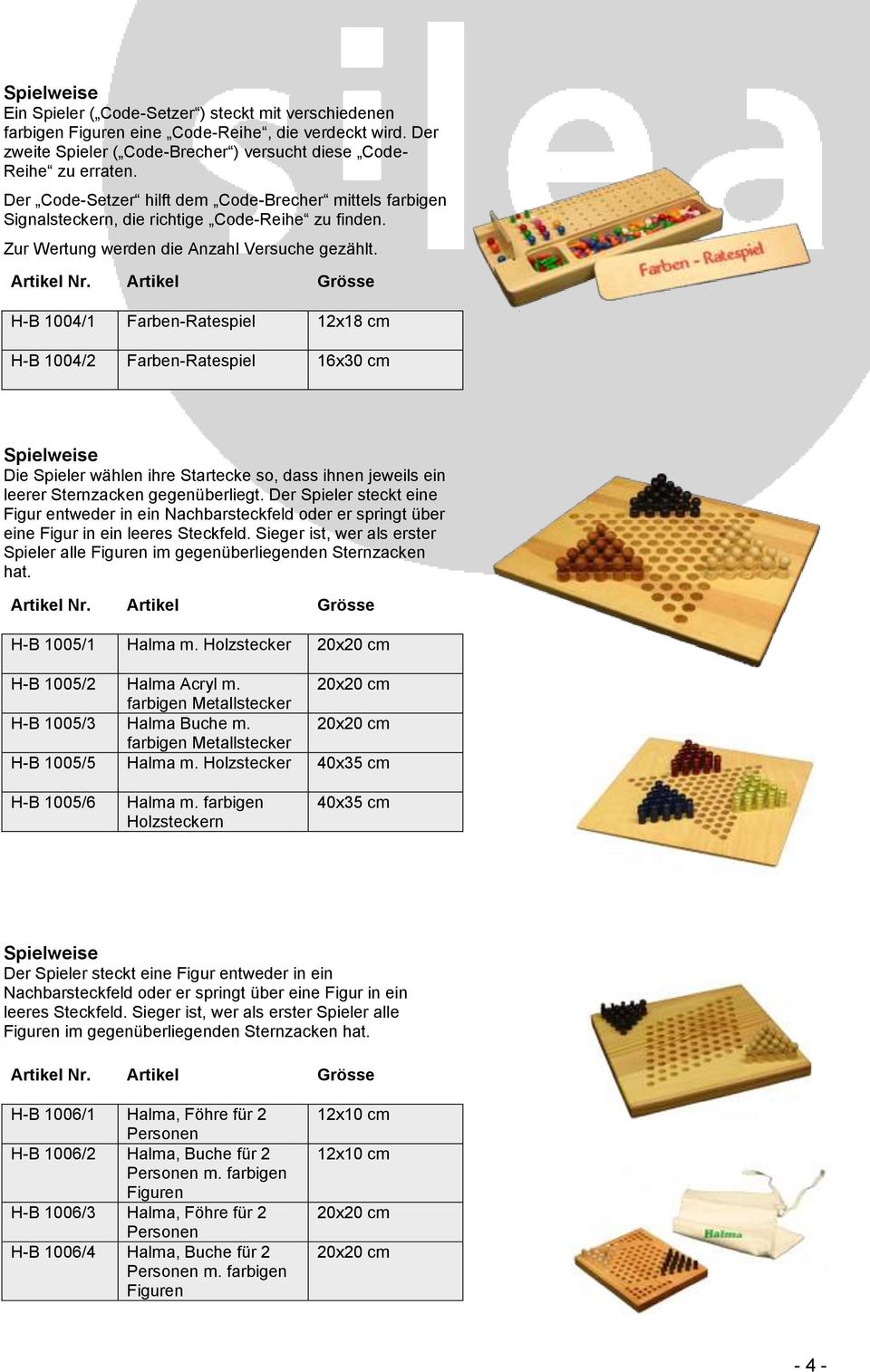 H-B 1004/1 Farben-Ratespiel 12x18 cm H-B 1004/2 Farben-Ratespiel 16x30 cm Die Spieler wählen ihre Startecke so, dass ihnen jeweils ein leerer Sternzacken gegenüberliegt.