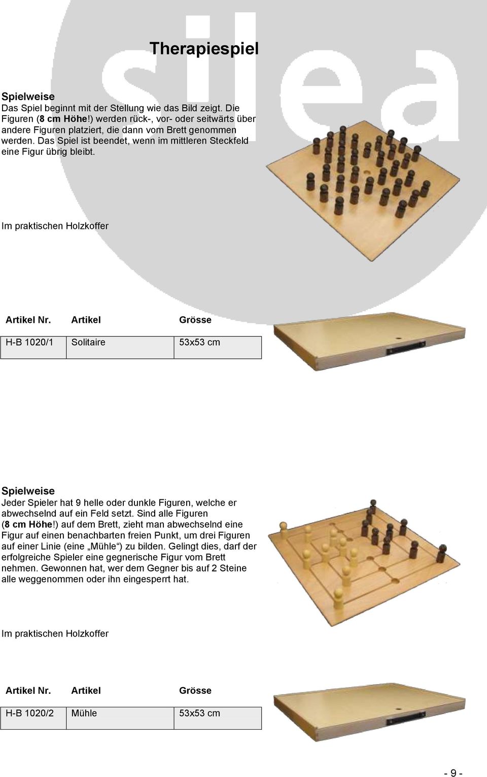 Im praktischen Holzkoffer H-B 1020/1 Solitaire 53x53 cm Jeder Spieler hat 9 helle oder dunkle, welche er abwechselnd auf ein Feld setzt. Sind alle (8 cm Höhe!