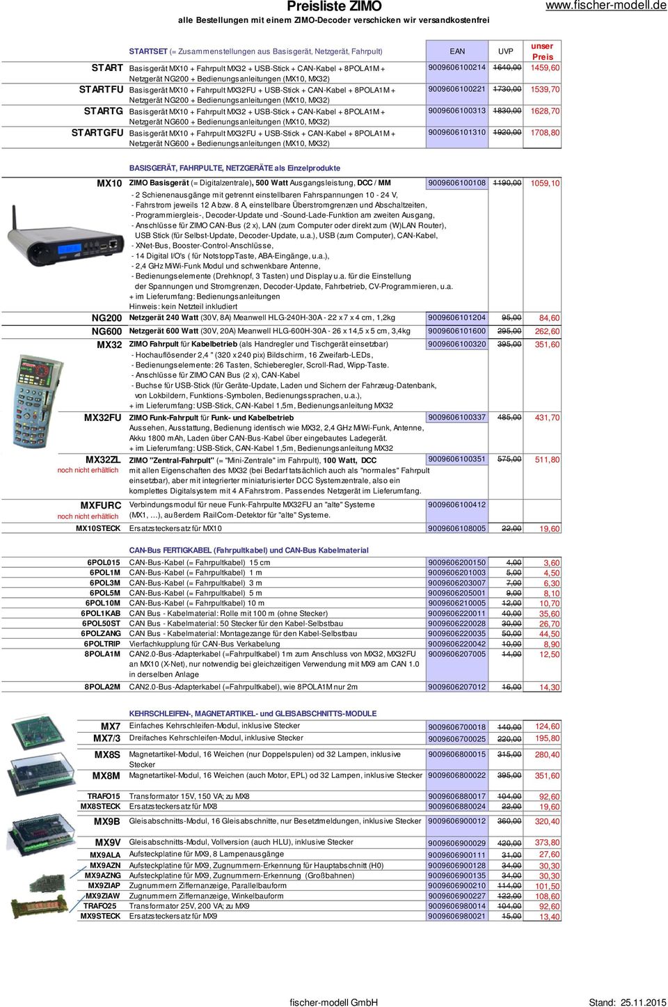 Basisgerät MX10 + Fahrpult MX32FU + USB-Stick + CAN-Kabel + 8POLA1M + 9009606100221 1730,00 1539,70 Netzgerät NG200 + Bedienungsanleitungen (MX10, MX32) STARTG.