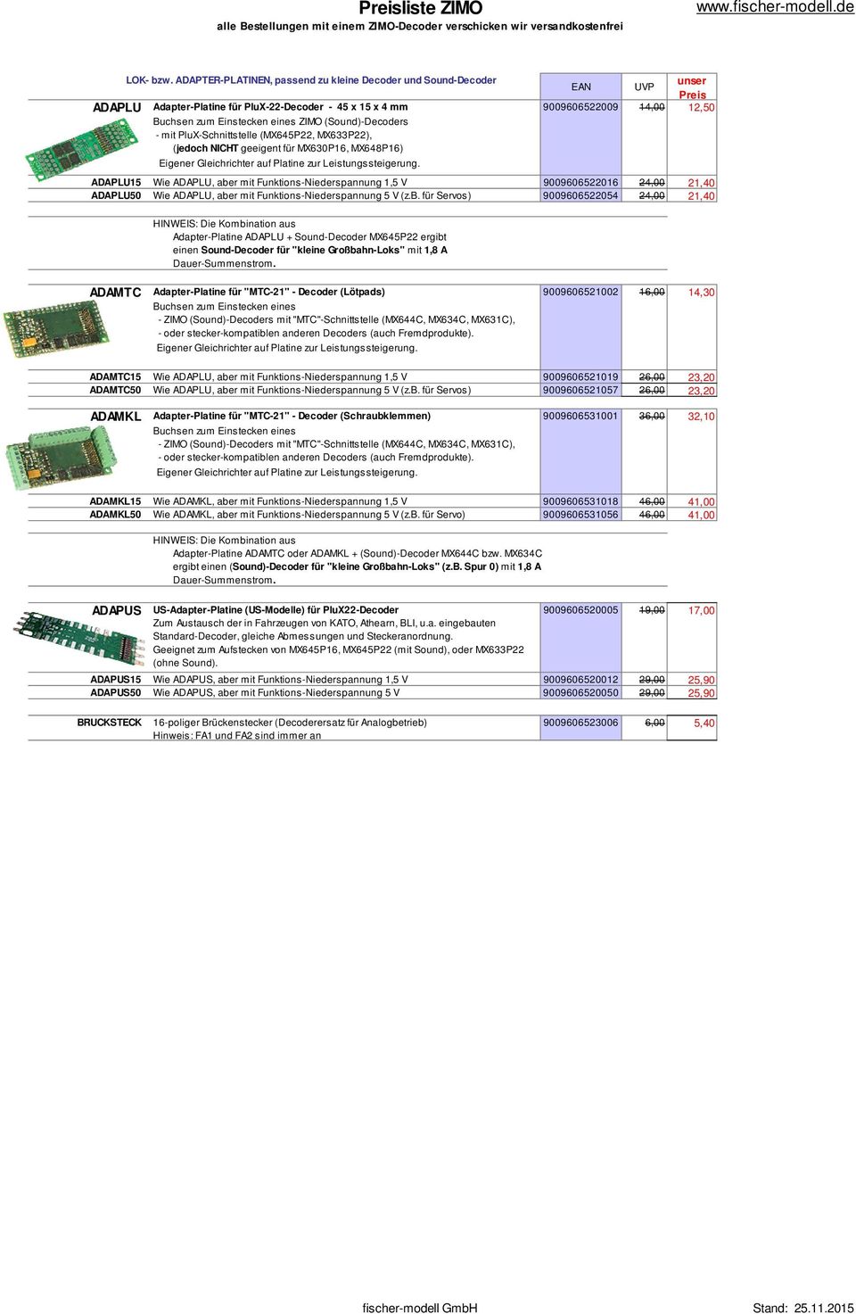 (MX645P22, MX633P22), (jedoch NICHT geeigent für MX630P16, MX648P16) Eigener Gleichrichter auf Platine zur Leistungssteigerung.