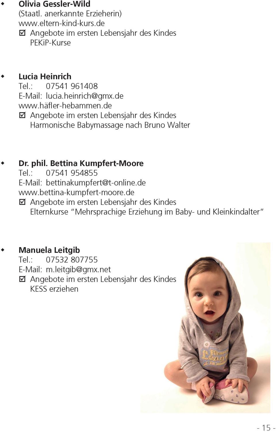 Bettina Kumpfert-Moore Tel.: 07541 954855 E-Mail: bettinakumpfert@t-online.de www.bettina-kumpfert-moore.