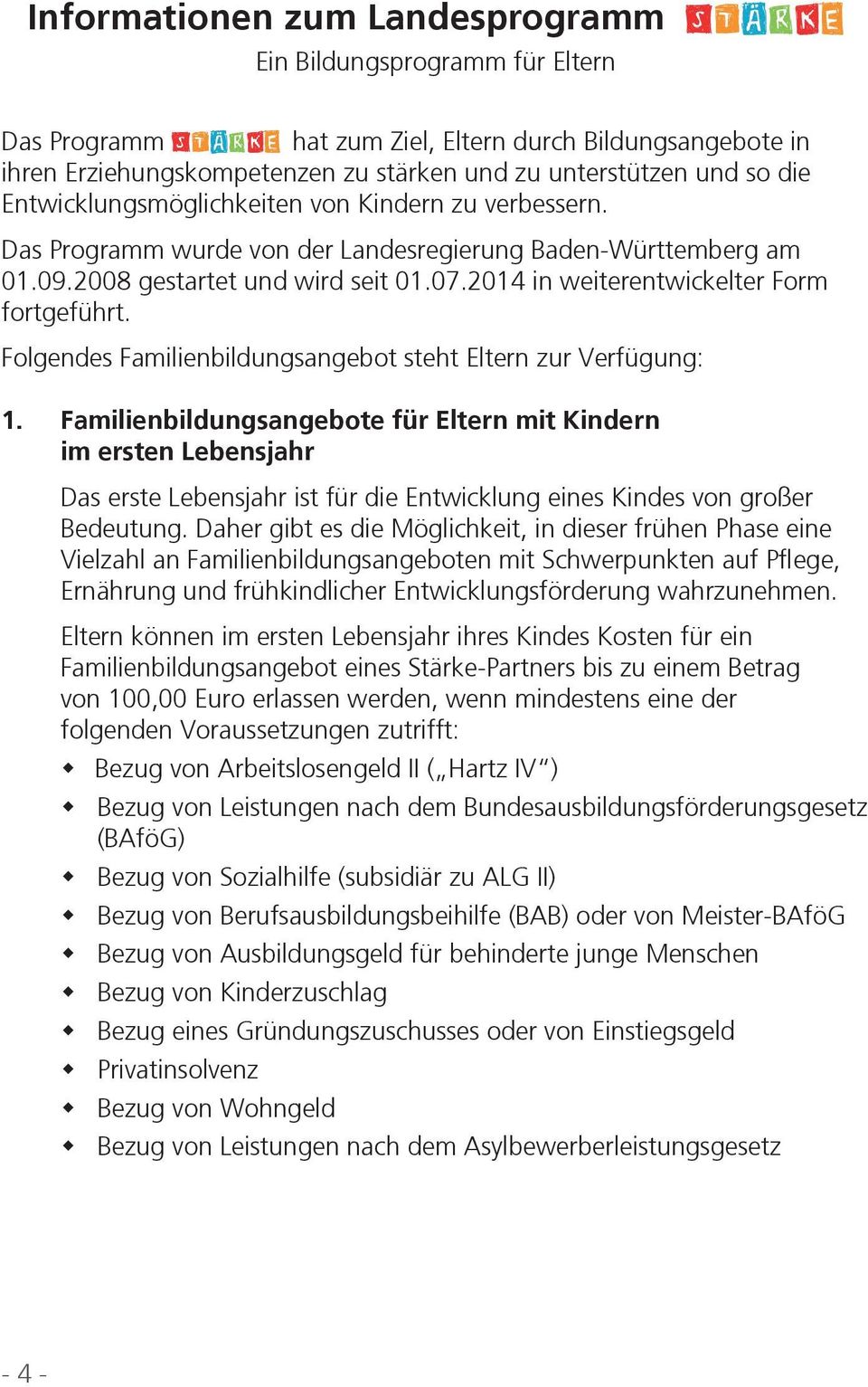 2014 in weiterentwickelter Form fortgeführt. Folgendes Familienbildungsangebot steht Eltern zur Verfügung: 1.