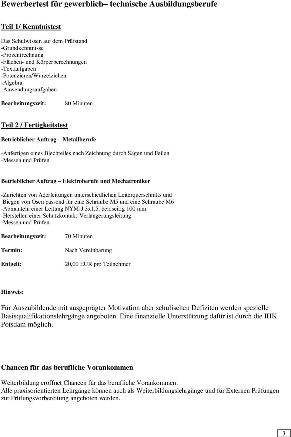 Sägen und Feilen -Messen und Prüfen Betrieblicher Auftrag Elektroberufe und Mechatroniker -Zurichten von Aderleitungen unterschiedlichen Leiterquerschnitts und Biegen von Ösen passend für eine