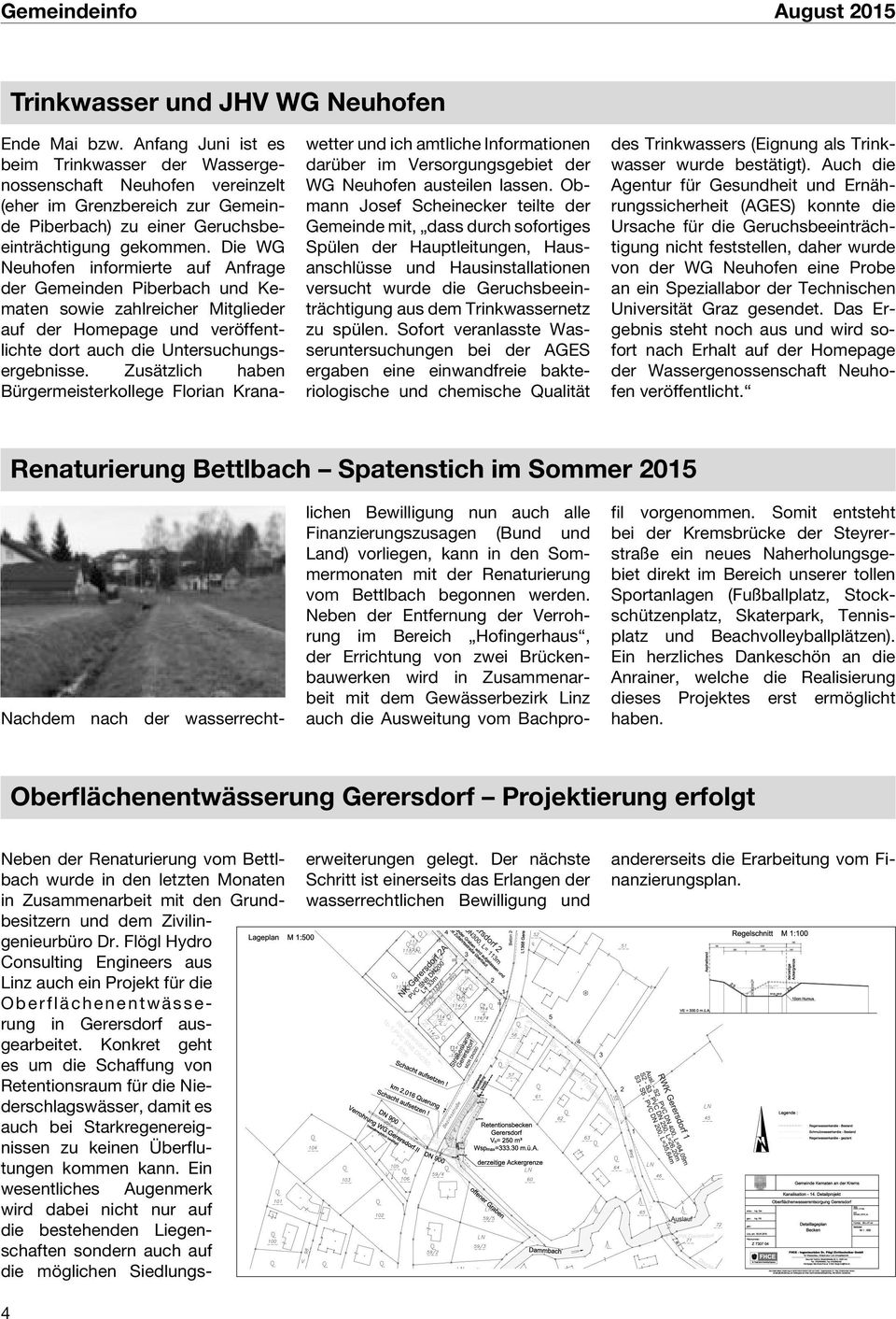 Die WG Neuhofen informierte auf Anfrage der Gemeinden Piberbach und Kematen sowie zahlreicher Mitglieder auf der Homepage und veröffentlichte dort auch die Untersuchungsergebnisse.